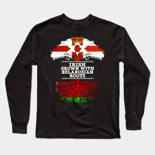 Northern Irish Grown With Belarusian Roots - Gift for Belarusian With Roots From Belarusian Long Sleeve T-Shirt